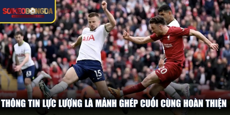 Thông tin lực lượng là mảnh ghép cuối cùng hoàn thiện bức tranh soi kèo Ligue 1