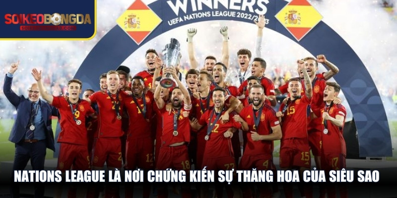 Nations League là nơi chứng kiến sự thăng hoa của siêu sao châu Âu