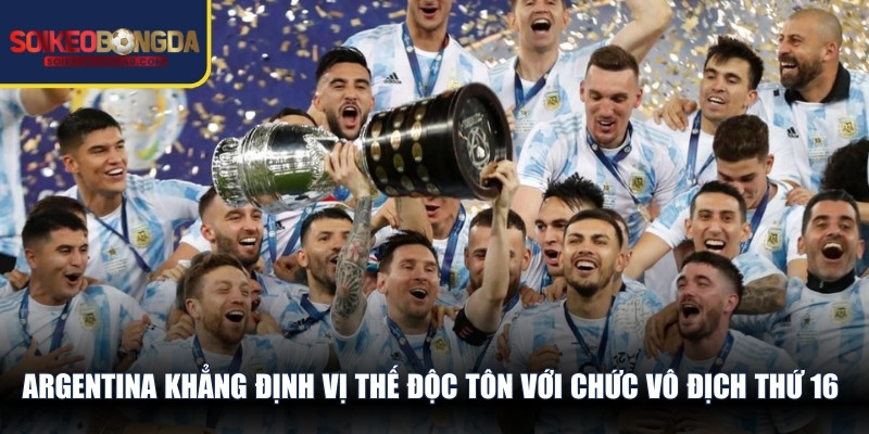 Argentina khẳng định vị thế độc tôn với chức vô địch thứ 16 trong lịch sử giải đấu