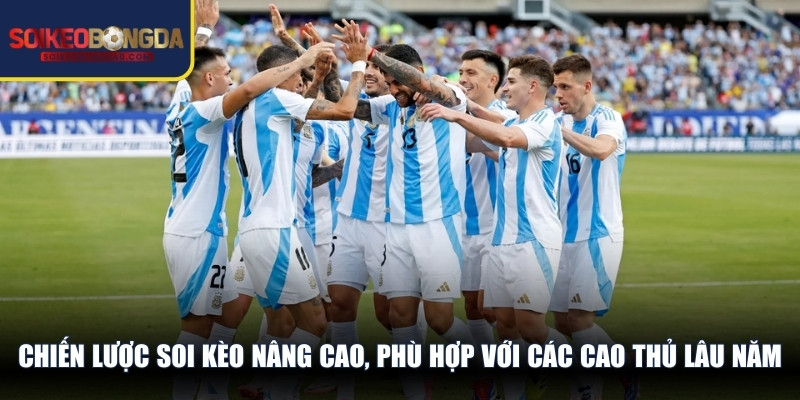 Chiến lược soi kèo nâng cao, phù hợp với các cao thủ lâu năm