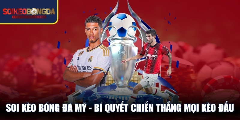 Soi Kèo Bóng Đá Mỹ