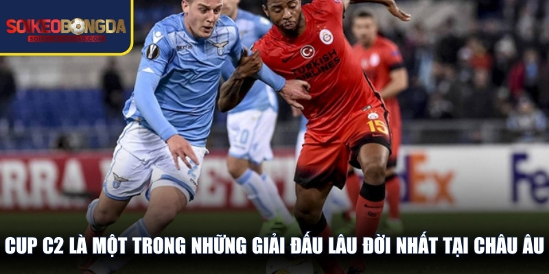 Cup C2 là một trong những giải đấu lâu đời nhất tại Châu Âu