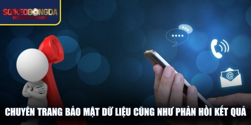 Chuyên trang bảo mật dữ liệu cũng như phản hồi kết quả cho người dùng